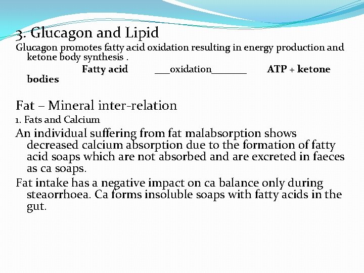 3. Glucagon and Lipid Glucagon promotes fatty acid oxidation resulting in energy production and