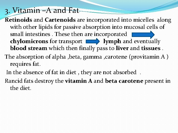 3. Vitamin –A and Fat Retinoids and Cartenoids are incorporated into micelles along with