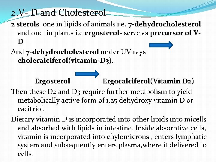 2. V- D and Cholesterol 2 sterols one in lipids of animals i. e.