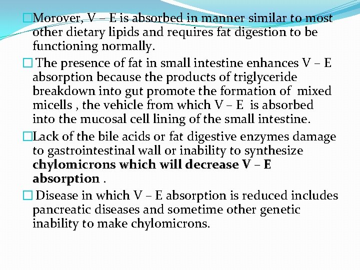�Morover, V – E is absorbed in manner similar to most other dietary lipids
