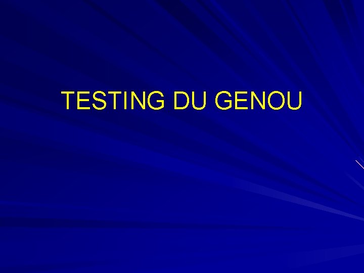 TESTING DU GENOU 