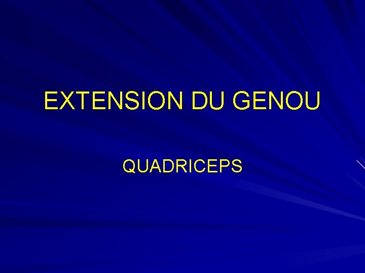 EXTENSION DU GENOU QUADRICEPS 