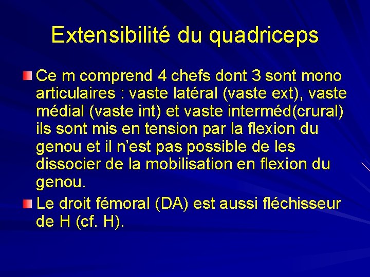 Extensibilité du quadriceps Ce m comprend 4 chefs dont 3 sont mono articulaires :