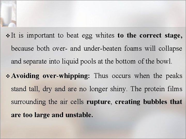 v It is important to beat egg whites to the correct stage, because both
