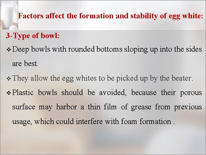 Factors affect the formation and stability of egg white: 3 -Type of bowl: v