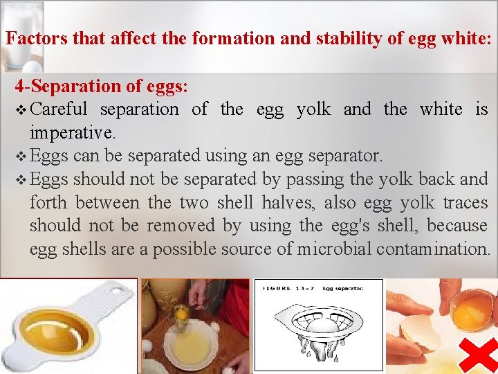 Factors that affect the formation and stability of egg white: 4 -Separation of eggs: