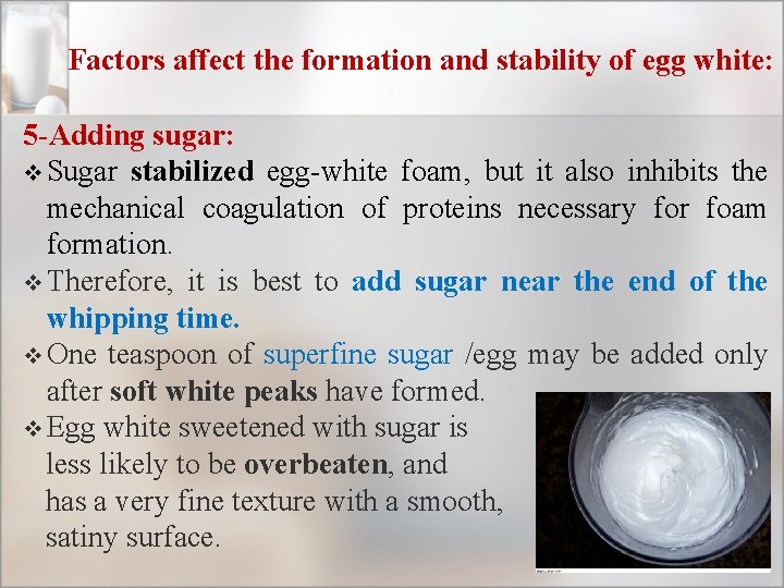 Factors affect the formation and stability of egg white: 5 -Adding sugar: v Sugar