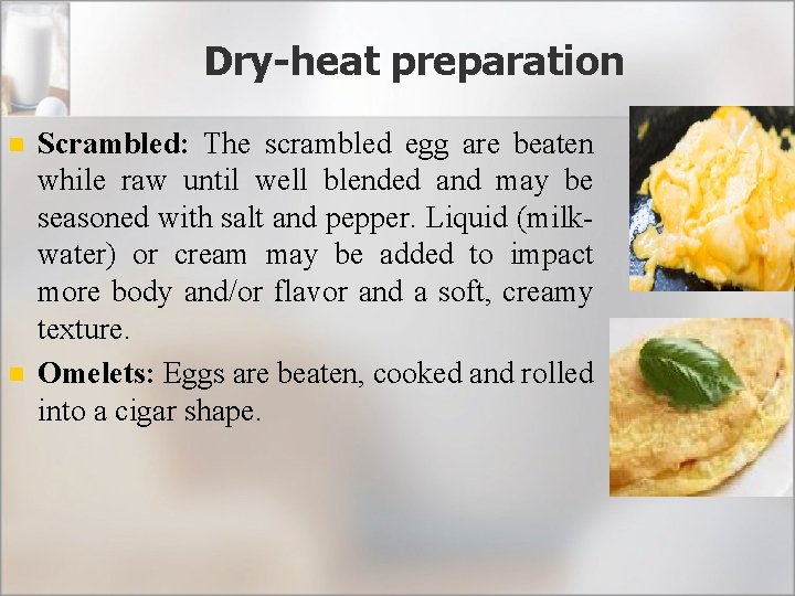 Dry-heat preparation n n Scrambled: The scrambled egg are beaten while raw until well