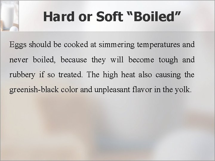 Hard or Soft “Boiled” Eggs should be cooked at simmering temperatures and never boiled,