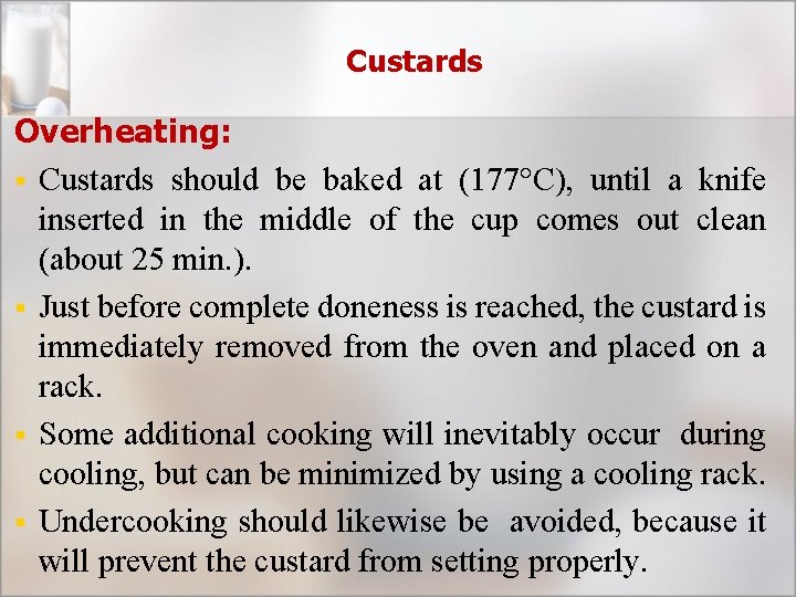 Custards Overheating: § Custards should be baked at (177°C), until a knife inserted in