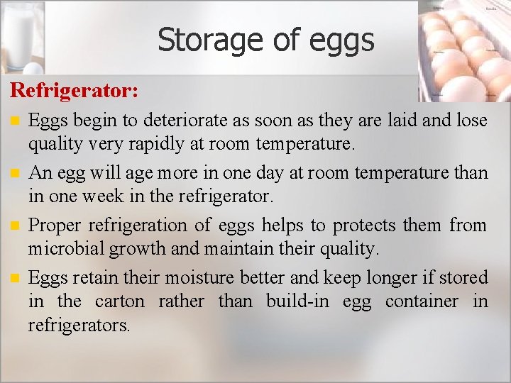 Storage of eggs Refrigerator: n n Eggs begin to deteriorate as soon as they