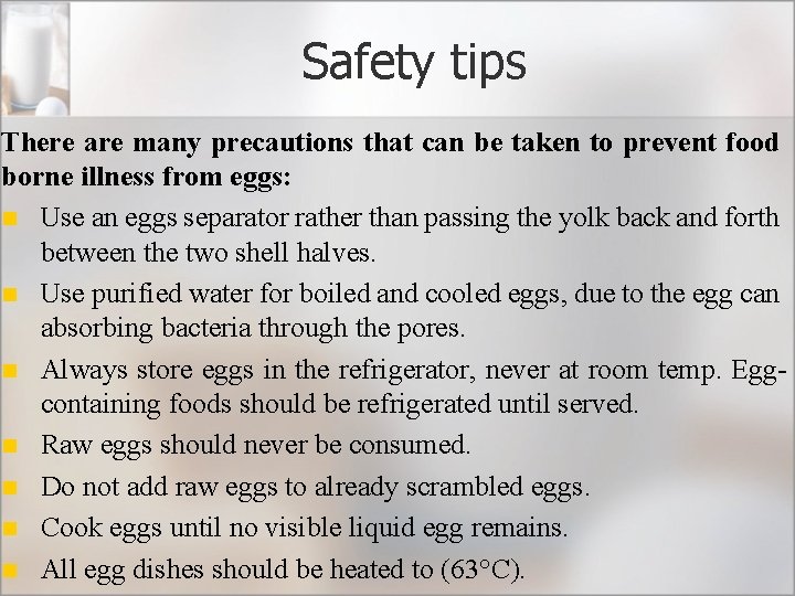 Safety tips There are many precautions that can be taken to prevent food borne