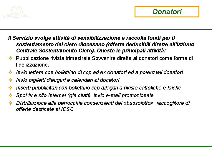 Donatori Il Servizio svolge attività di sensibilizzazione e raccolta fondi per il sostentamento del