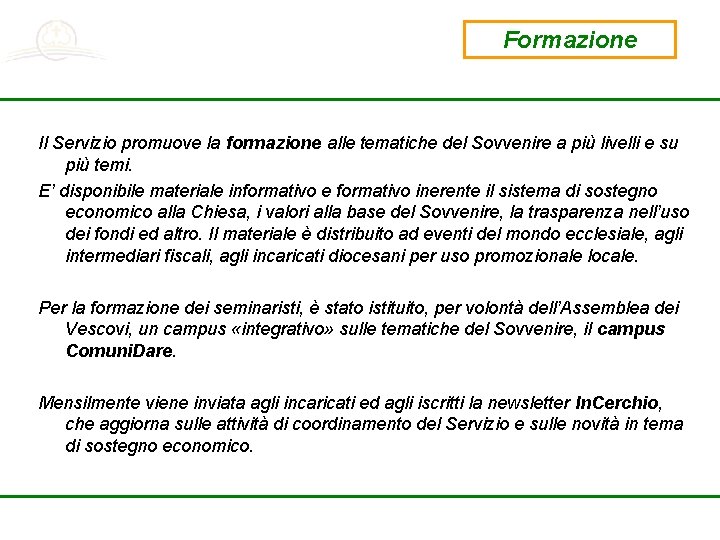 Formazione Il Servizio promuove la formazione alle tematiche del Sovvenire a più livelli e