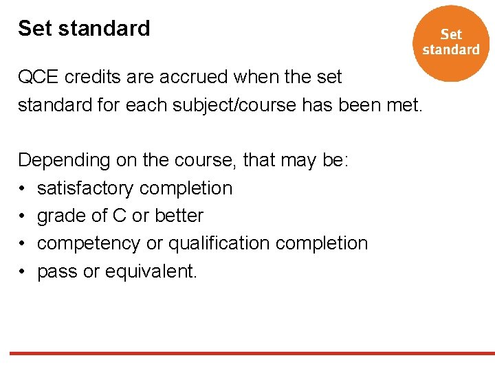 Set standard QCE credits are accrued when the set standard for each subject/course has