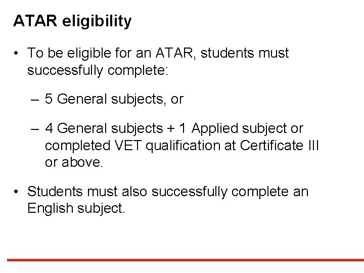 ATAR eligibility • To be eligible for an ATAR, students must successfully complete: –