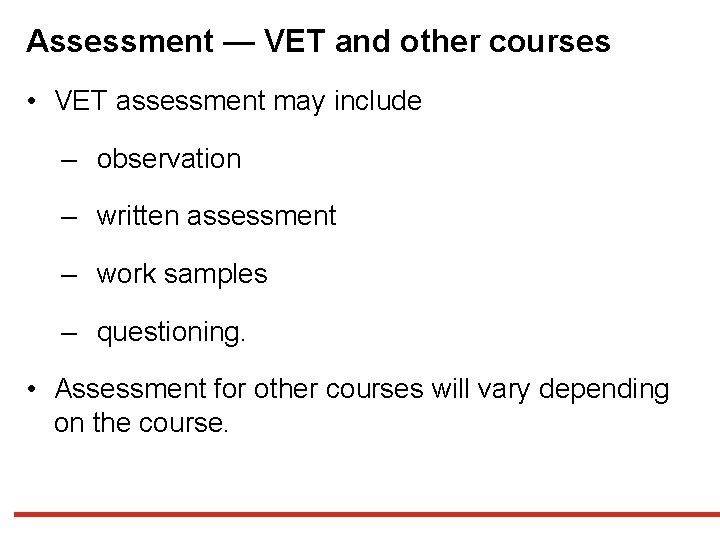 Assessment — VET and other courses • VET assessment may include ‒ observation ‒