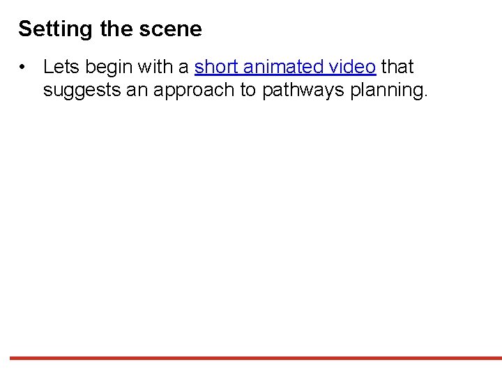 Setting the scene • Lets begin with a short animated video that suggests an