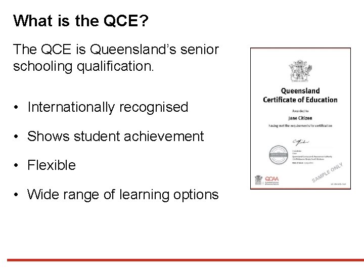 What is the QCE? The QCE is Queensland’s senior schooling qualification. • Internationally recognised