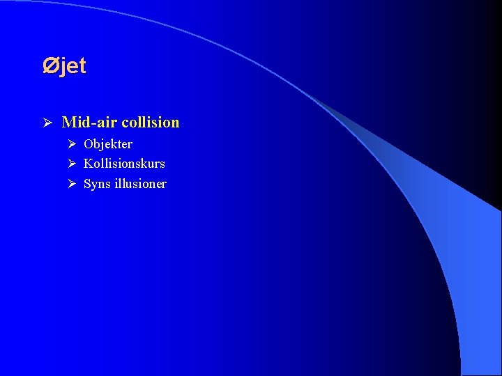 Øjet Ø Mid-air collision Ø Objekter Ø Kollisionskurs Ø Syns illusioner 