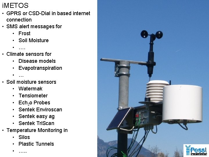 i. METOS • GPRS or CSD-Dial in based internet connection • SMS alert messages