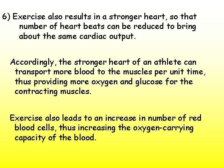 6) Exercise also results in a stronger heart, so that number of heart beats