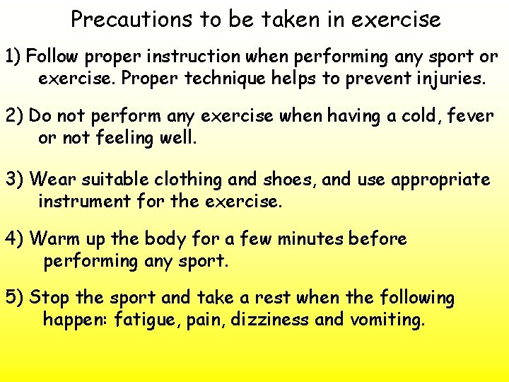 Precautions to be taken in exercise 1) Follow proper instruction when performing any sport