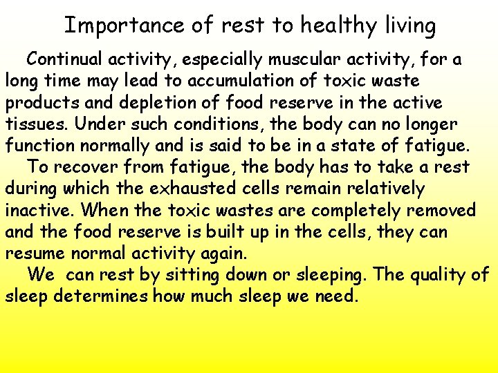 Importance of rest to healthy living Continual activity, especially muscular activity, for a long