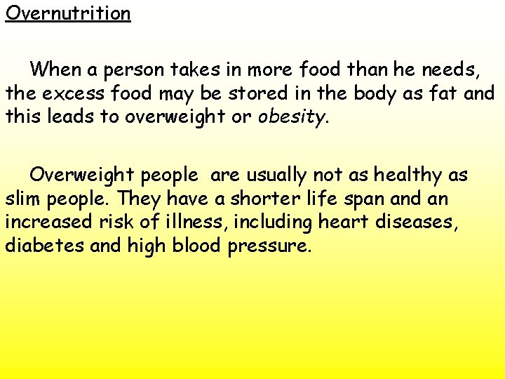 Overnutrition When a person takes in more food than he needs, the excess food