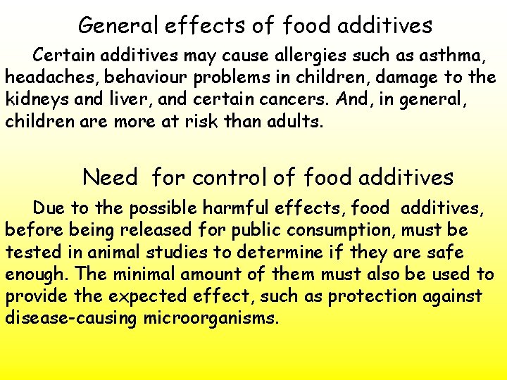 General effects of food additives Certain additives may cause allergies such as asthma, headaches,