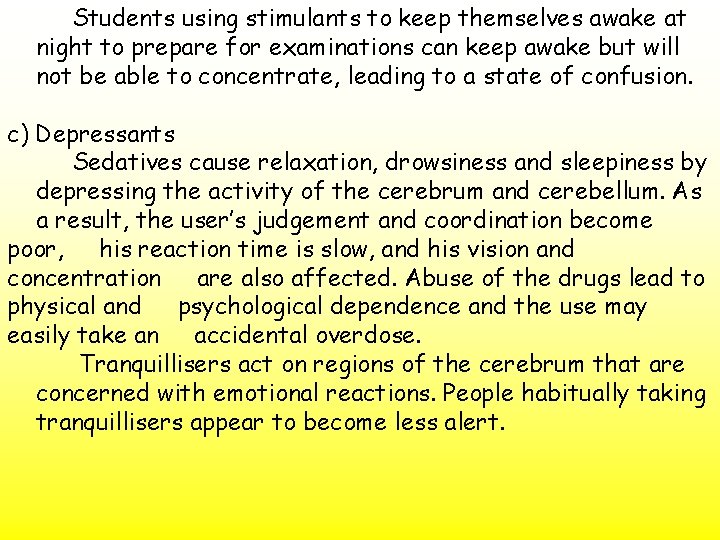Students using stimulants to keep themselves awake at night to prepare for examinations can
