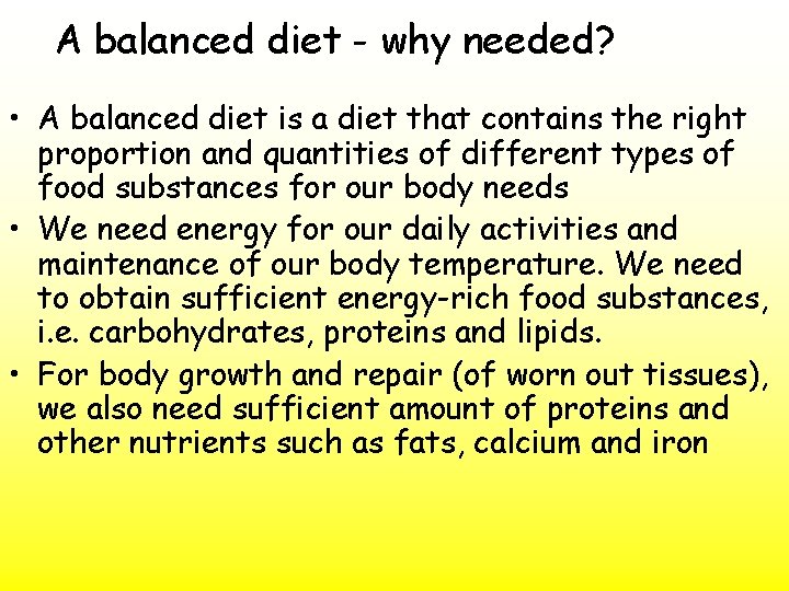 A balanced diet - why needed? • A balanced diet is a diet that