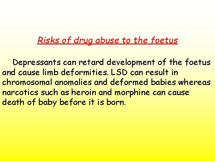 Risks of drug abuse to the foetus Depressants can retard development of the foetus