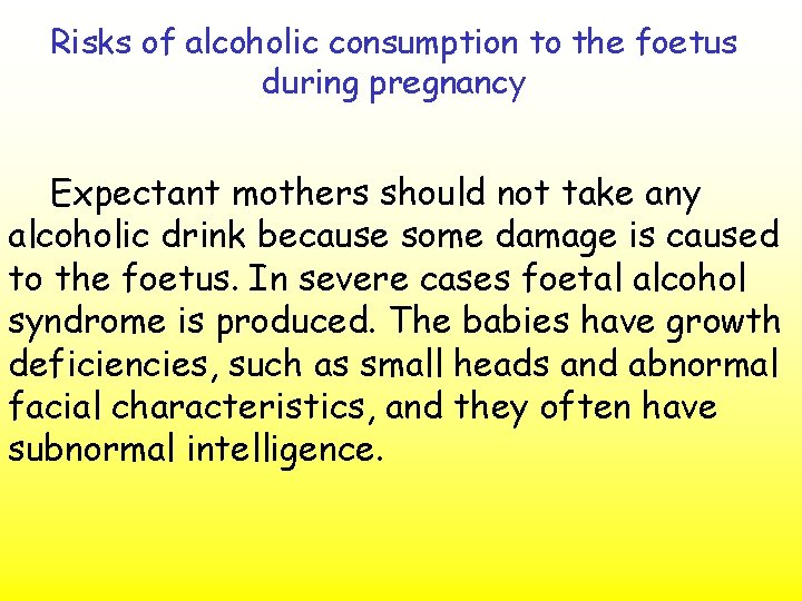 Risks of alcoholic consumption to the foetus during pregnancy Expectant mothers should not take