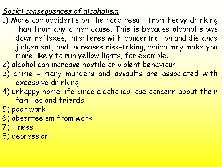 Social consequences of alcoholism 1) More car accidents on the road result from heavy