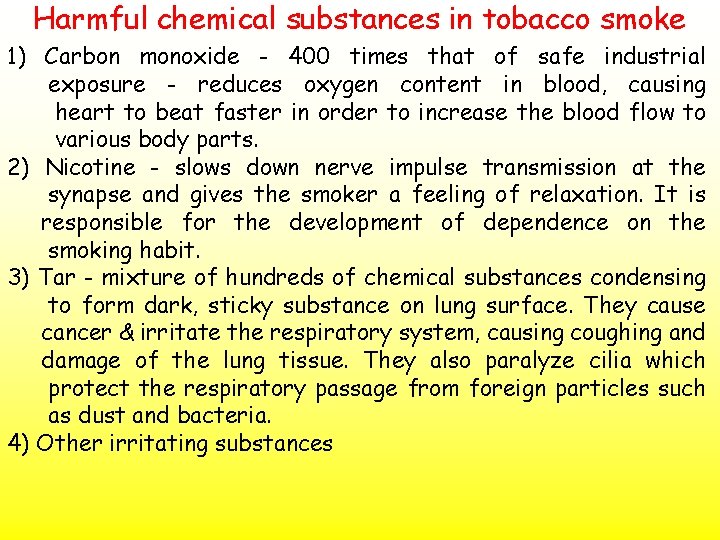 Harmful chemical substances in tobacco smoke 1) Carbon monoxide - 400 times that of