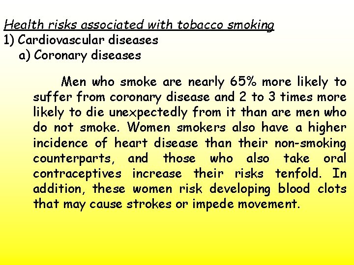 Health risks associated with tobacco smoking 1) Cardiovascular diseases a) Coronary diseases Men who