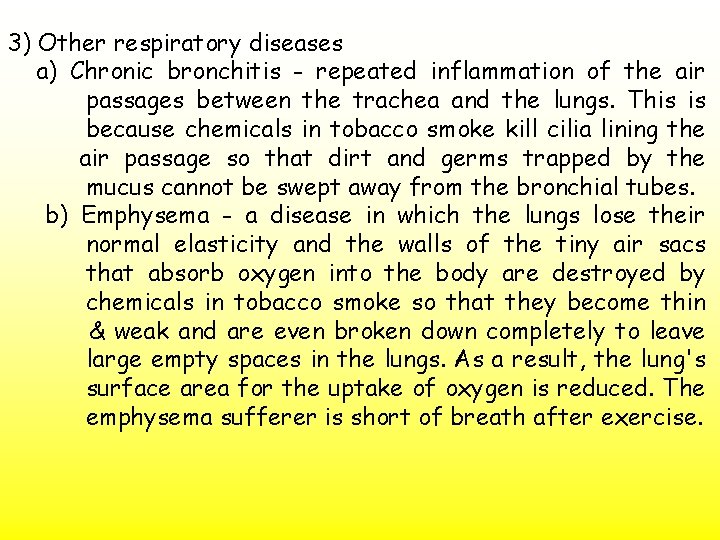3) Other respiratory diseases a) Chronic bronchitis - repeated inflammation of the air passages