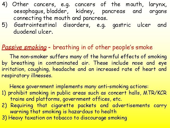 4) Other cancers, e. g. cancers of the mouth, larynx, oesophagus, bladder, kidney, pancreas