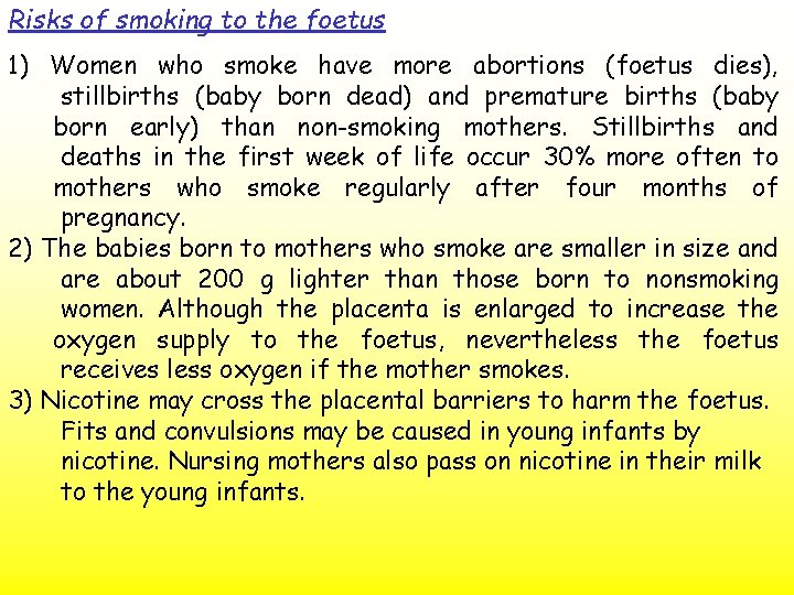 Risks of smoking to the foetus 1) Women who smoke have more abortions (foetus