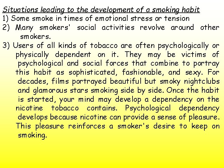 Situations leading to the development of a smoking habit 1) Some smoke in times