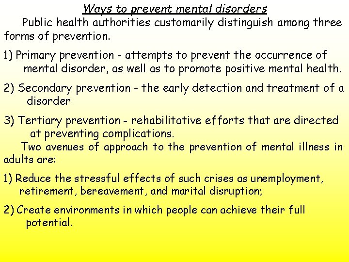 Ways to prevent mental disorders Public health authorities customarily distinguish among three forms of
