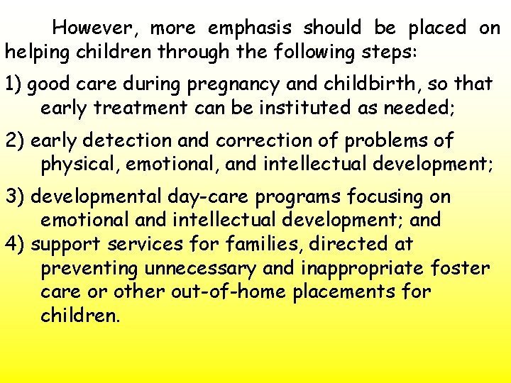 However, more emphasis should be placed on helping children through the following steps: 1)