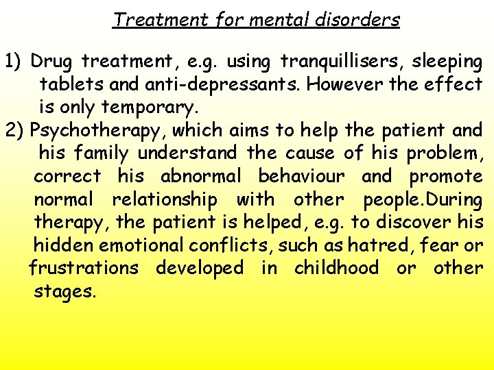 Treatment for mental disorders 1) Drug treatment, e. g. using tranquillisers, sleeping tablets and
