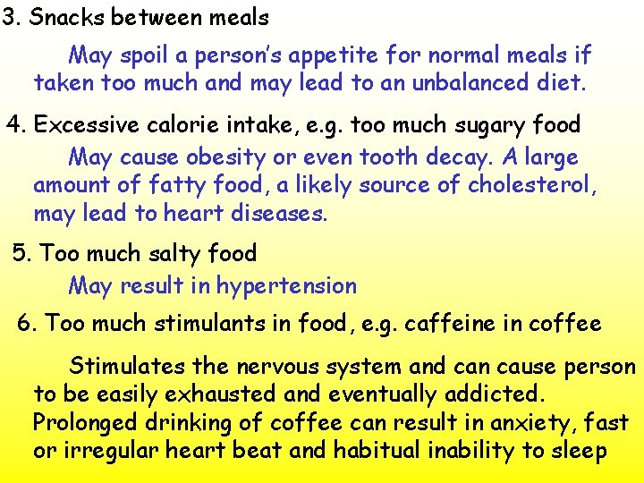 3. Snacks between meals May spoil a person’s appetite for normal meals if taken