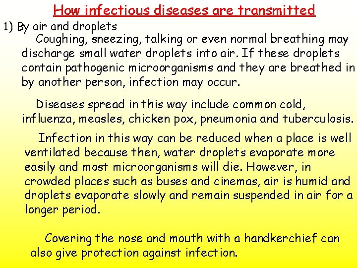 How infectious diseases are transmitted 1) By air and droplets Coughing, sneezing, talking or