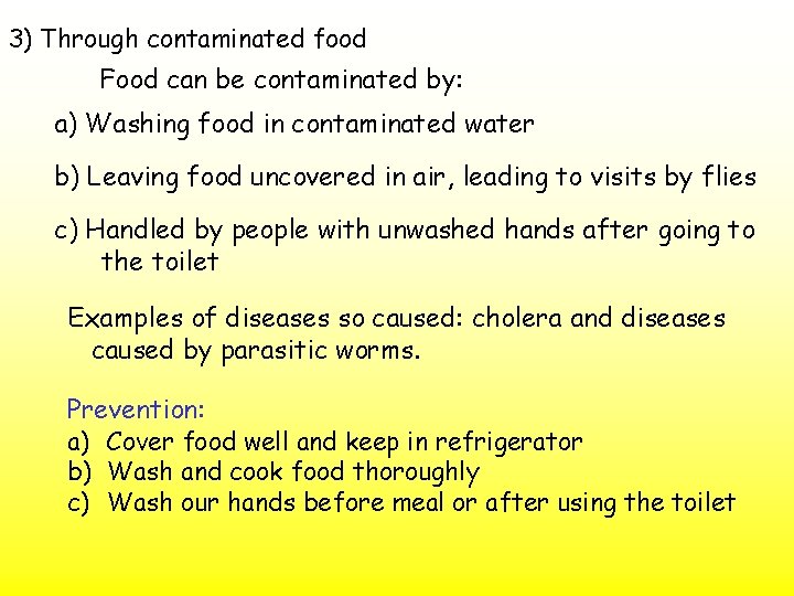 3) Through contaminated food Food can be contaminated by: a) Washing food in contaminated
