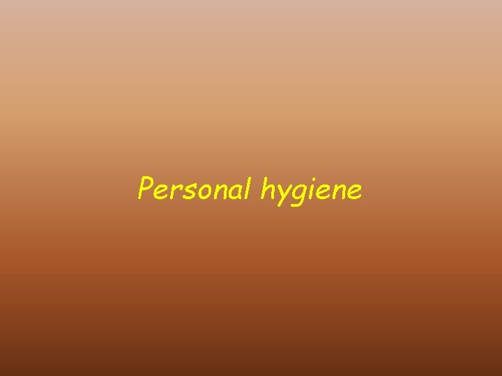 Personal hygiene 