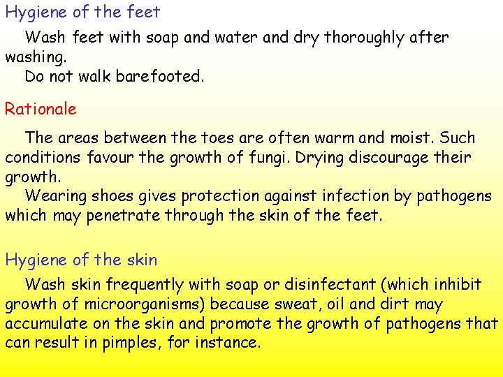 Hygiene of the feet Wash feet with soap and water and dry thoroughly after