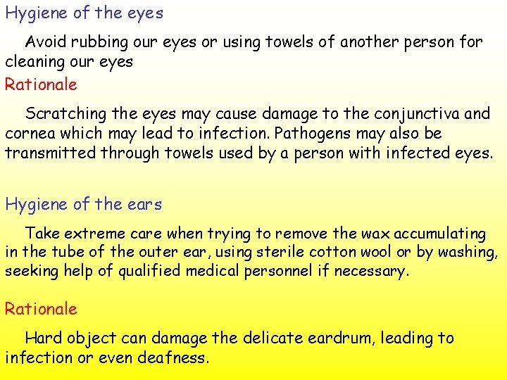 Hygiene of the eyes Avoid rubbing our eyes or using towels of another person